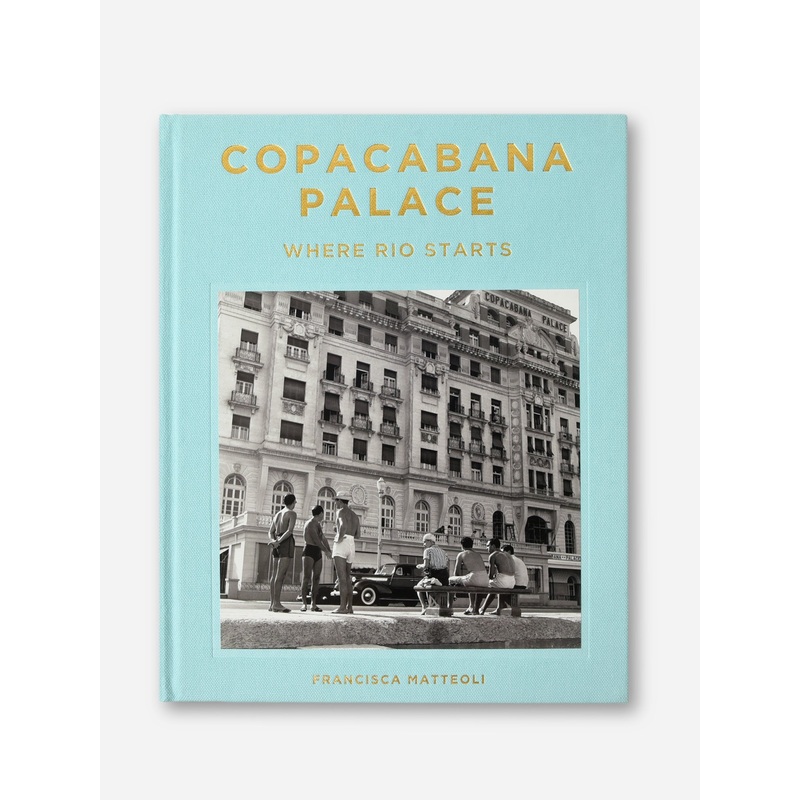 Abrams Publishing Copacabana Palace: Where Rio Starts